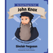 John Knox: The Boy Who Changed a Country