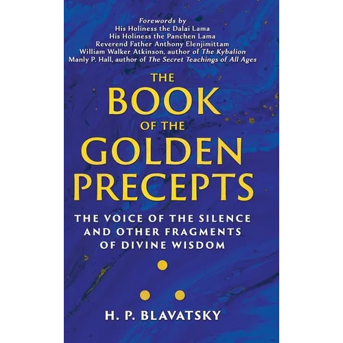 The Book of the Golden Precepts: The Voice of the Silence and Other Fragments of Divine Wisdom