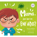 Mamá, ¿Por Qué Me Enfado? / Mom, Why Do I Get So Mad?