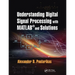 Understanding Digital Signal Processing with Matlab(r) and Solutions