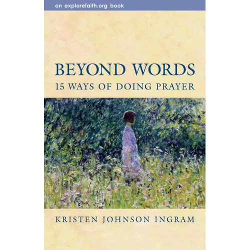 Beyond Words: 15 Ways of Doing Prayer