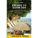 Escape to Guam USA: (Nostalgic Reflections Of An Islander Far From Home)