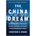 The China Dream: How the Aspirations of Government, Business, and People Are Driving the Greatest Transformation in History