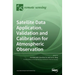Satellite Data Application, Validation and Calibration for Atmospheric Observation