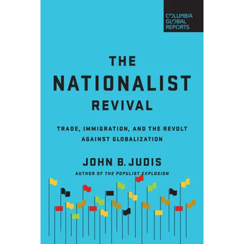 The Nationalist Revival: Trade, Immigration, and the Revolt Against Globalization