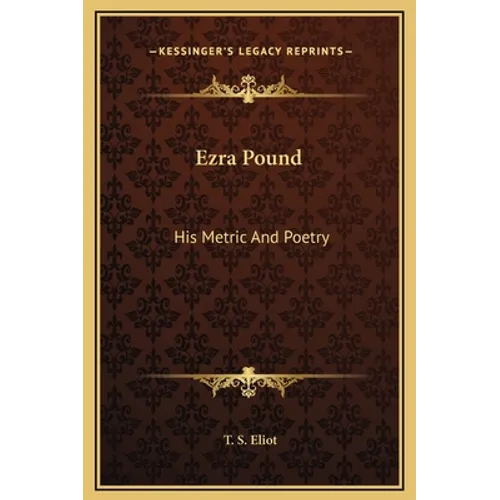 Ezra Pound: His Metric And Poetry