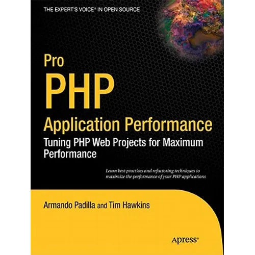 Pro PHP Application Performance: Tuning PHP Web Projects for Maximum Performance