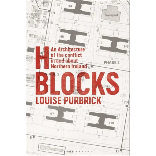 H Blocks: An Architecture of the Conflict in and about Northern Ireland