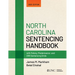 North Carolina Sentencing Handbook with Felony, Misdemeanor, and Dwi Sentencing Grids: 2025 Edition