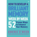 How to Develop a Brilliant Memory Week by Week: 50 Proven Ways to Enhance Your Memory Skills
