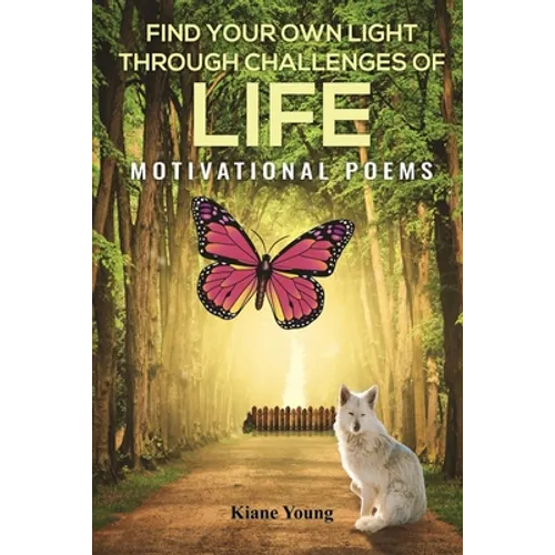 Find Your Own Light Through Challenges of Life: Motivational Poems