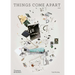 Things Come Apart: A Teardown Manual for Modern Living