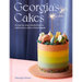 Georgia's Cakes: A Step-By-Step Masterclass to Make Every Cake a Showstopper