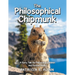 The Philosophical Chipmunk: A Furry Tale for Precocious Children and Curious Adults