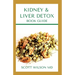 Kidney & Liver Detox Book Guide: A Complete Guide To Cleansing Your Kidney And Liver and Also Reduce Weight
