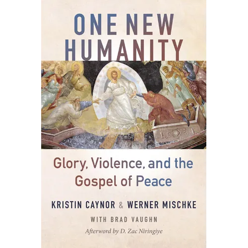 One New Humanity: Glory, Violence, and the Gospel of Peace