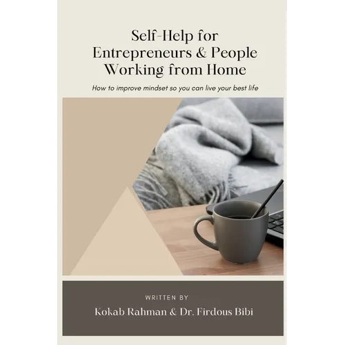 Self-Help for Entrepreneurs & People Working from Home: How to Improve Mindset so You can Live Your Best Life