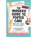 The Insider's Guide to Foster Care: What Care Leavers Need You to Know