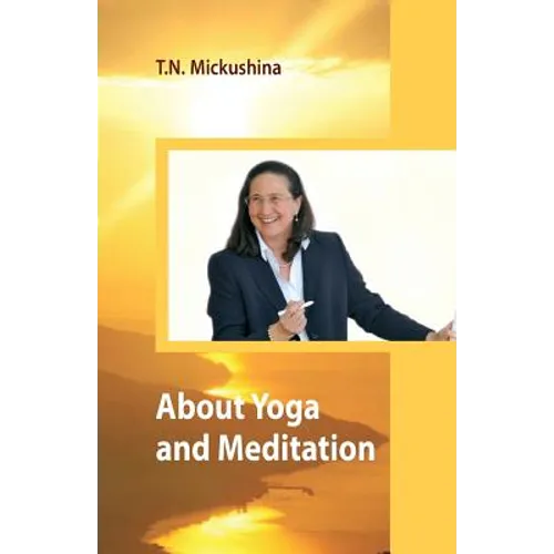 About Yoga and Meditation: A Lecture at a Session of the University of Life Ethics by T. N. Mickushina March 27, 2015