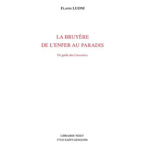 La Bruyere, de l'Enfer Au Paradis: Un Guide Des Caracteres