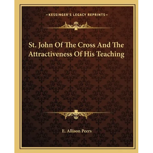 St. John Of The Cross And The Attractiveness Of His Teaching