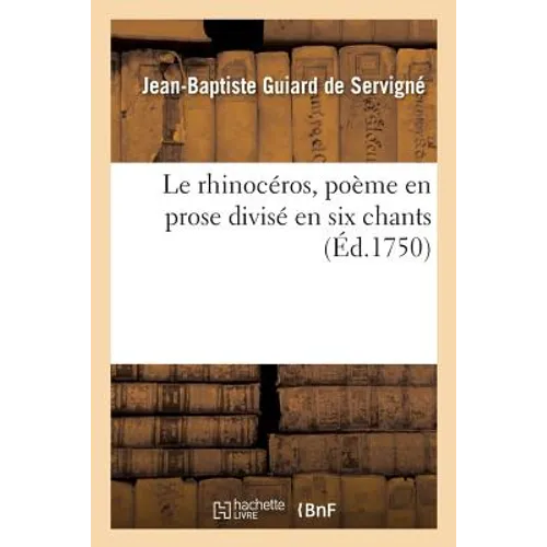 Le Rhinocéros, Poème En Prose Divisé En Six Chant
