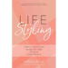 Life Styling: Simple Steps for Mums to Find Style & Confidence (Gift for Mom, Parisian Chic, Italian Style Fashion Beauty)