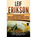 Leif Erikson: A Captivating Guide to the Viking Explorer Who Beat Columbus to America and Established a Norse Settlement at Vinland
