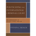 Politicizing the International Criminal Court: The Convergence of Politics, Ethics, and Law