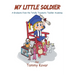 My Little Soldier: A Graduate from the Totally Traumatic Toddler Academy
