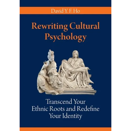 Rewriting Cultural Psychology: Transcend Your Ethnic Roots and Redefine Your Identity