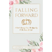 Falling Forward: A Girl's Journey From The Ugly Cry To The Crown Of Life