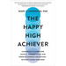 The Happy High Achiever: 8 Essentials to Overcome Anxiety, Manage Stress, and Energize Yourself for Success--Without Losing Your Edge
