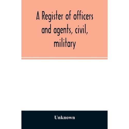 A register of officers and agents, civil, military, and naval in the service of the United States on the 30th of September 1825; Together with the Nam