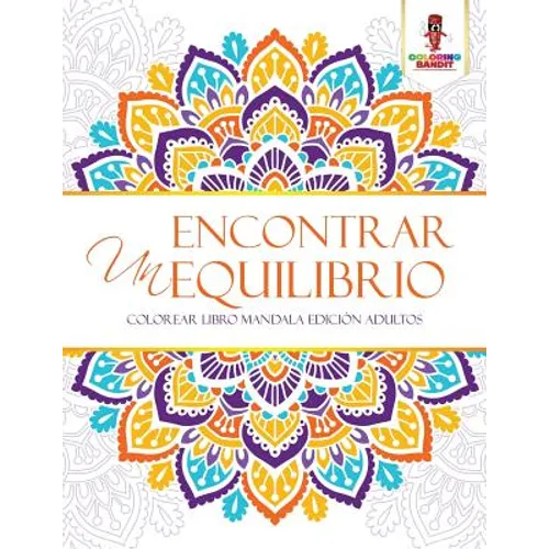 Encontrar Un Equilibrio: Colorear Libro Mandala Edición Adultos