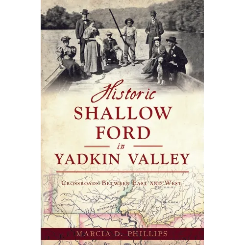 Historic Shallow Ford in Yadkin Valley: Crossroads Between East and West