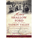 Historic Shallow Ford in Yadkin Valley: Crossroads Between East and West