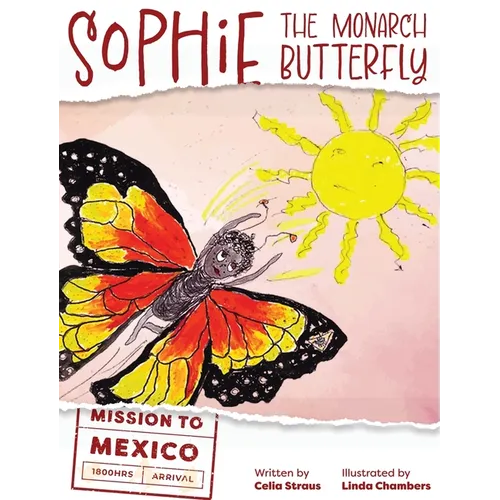 Sophie the Monarch Butterfly: Mission to Mexico