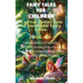 Fables for Children A large collection of fantastic fables and fairy tales. (Vol.15): Unique, fun, and relaxing bedtime stories that convey many value