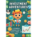 Investment Adventures: A Children's Introduction to Stocks, Bonds, and More: Micro Book - A27