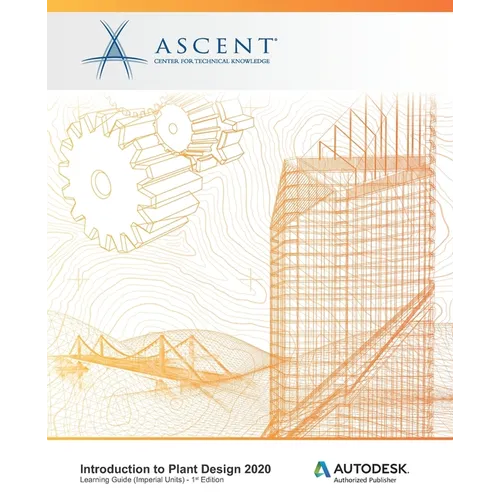 Introduction to Plant Design 2020 (Imperial Units): Autodesk Authorized Publisher