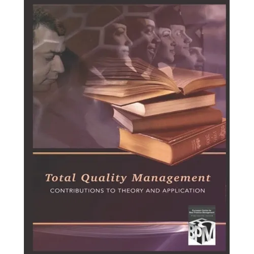 Total Quality Management: Contributions to Theory and Application