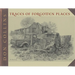 Traces of Forgotten Places: An Artist's Thirty-Year Exploration and Celebration of Texas, as It Was