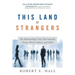 This Land of Strangers: The Relationship Crisis That Imperils Home, Work, Politics, and Faith