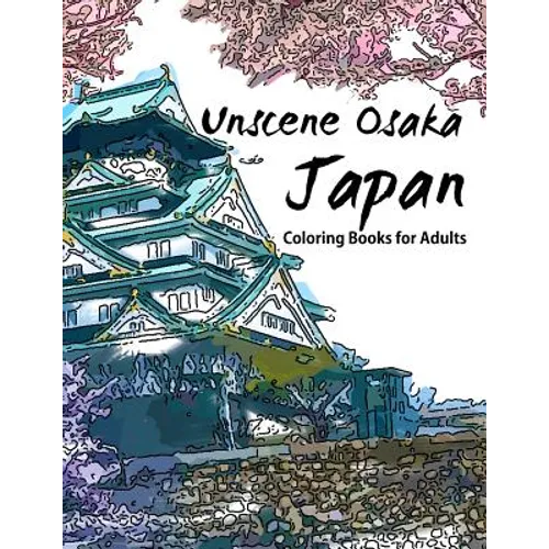 Unscene Osaka: Japan coloring books for adults