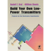 Build Your Own Low-Power Transmitters: Projects for the Electronics Experimenter