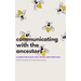 Communicating With The Ancestors: A Guide For Black Folk Tryna Find Their Way