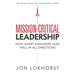 Mission-Critical Leadership: How Smart Managers Lead Well in All Directions