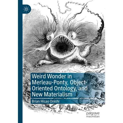 Weird Wonder in Merleau-Ponty, Object-Oriented Ontology, and New Materialism