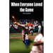 When Everyone Loved the Game